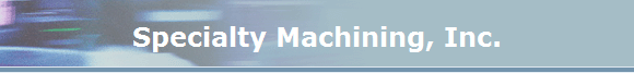 Specialty Machining, Inc.